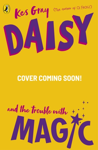 Book cover of Daisy and the Trouble with Magic by Kes Gray