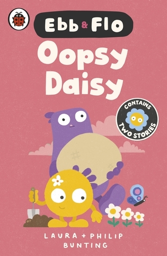 Book cover of Ebb and Flo: Oopsy Daisy and I Want That One by Laura Bunting