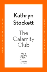 Book cover of The Calamity Club by Kathryn Stockett