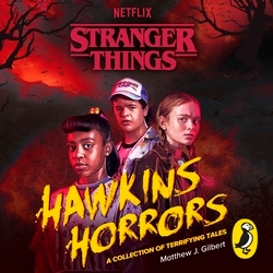 Book cover of Stranger Things: Hawkins Horrors by Matthew J. Gilbert, Stranger Things