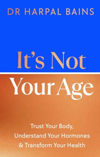 Book cover of It's Not Your Age by Harpal Bains