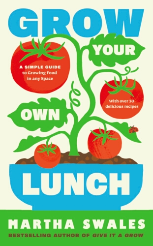 Book cover of Grow Your Own Lunch by Martha Swales