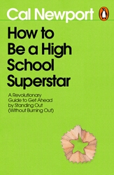 Book cover of How to Be a High School Superstar by Cal Newport