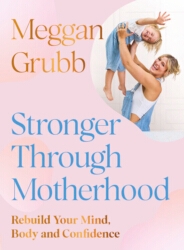 Book cover of Stronger Through Motherhood by Meggan Grubb