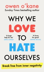 Book cover of Why We Love to Hate Ourselves by Owen O'Kane
