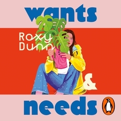 Book cover of Wants and Needs by Roxy Dunn