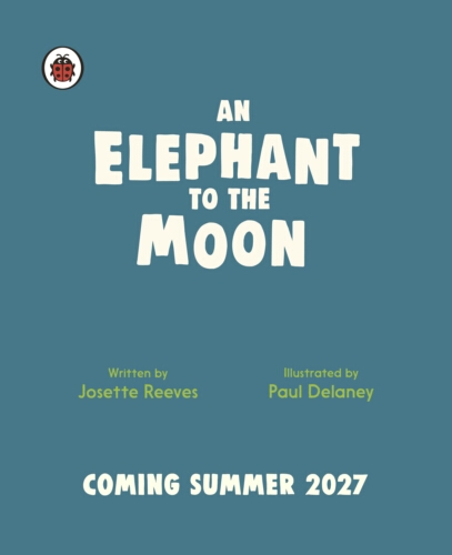Book cover of An Elephant to the Moon by Josette Reeves