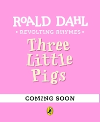 Book cover of Revolting Rhymes: The Three Little Pigs by Roald Dahl