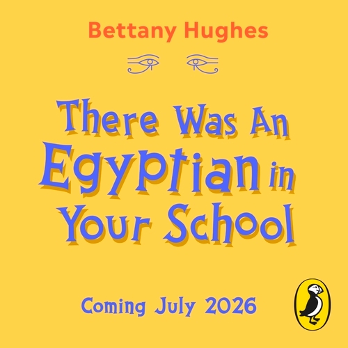 Book cover of There Was an Egyptian in Your School by Bettany Hughes