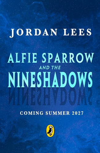 Book cover of Alfie Sparrow and the Nineshadows by Jordan Lees