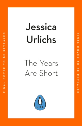 Book cover of The Years are Short by Jessica Urlichs