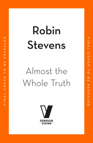 Book cover of Almost the Whole Truth by Robin Stevens
