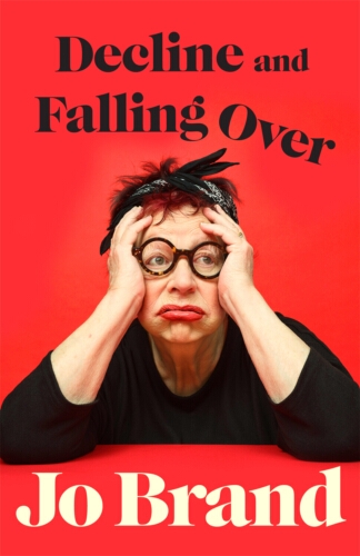 Book cover of Decline and Falling Over by Jo Brand