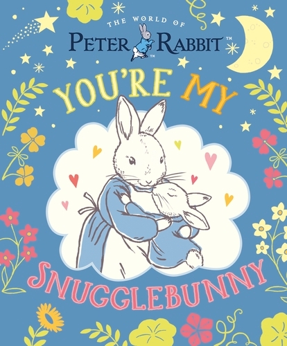 Book cover of Peter Rabbit: You're My Snugglebunny by Beatrix Potter