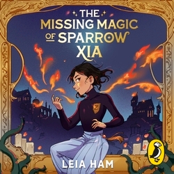 Book cover of The Missing Magic of Sparrow Xia by Leia Ham