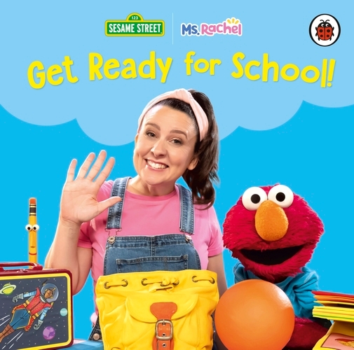 Book cover of Ms Rachel/Sesame Street: Get Ready for School! by Ms Rachel