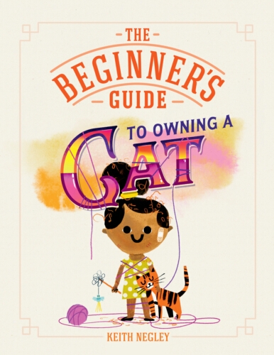 Book cover of The Beginner’s Guide to Owning a Cat by Keith Negley
