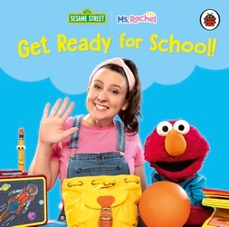 Book cover of Ms Rachel/Sesame Street: Get Ready for School! by Ms Rachel