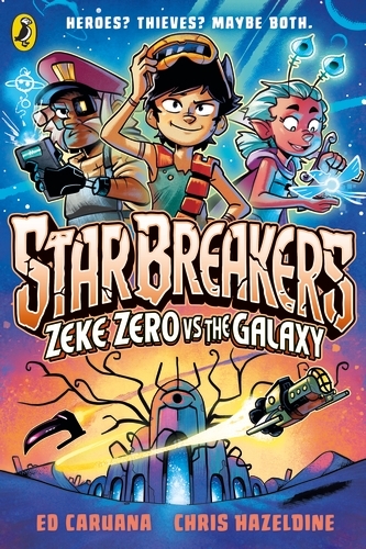 Book cover of Star Breakers: Zeke Zero Vs The Galaxy by Ed Caruana