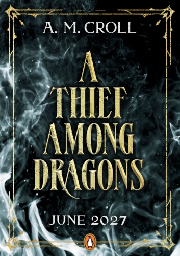 Book cover of A Thief Among Dragons by A. M. Croll