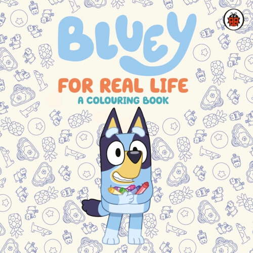 Book cover of Bluey: For Real Life by Bluey