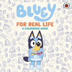 Book cover of Bluey: For Real Life by Bluey