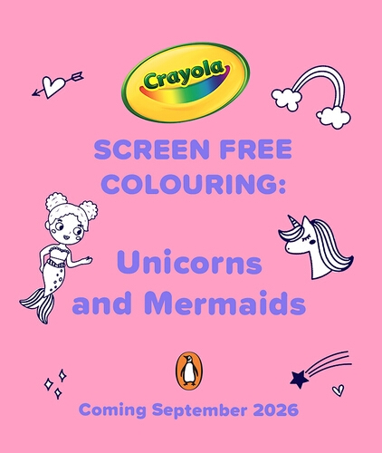 Book cover of Crayola Screen Free Colouring: Unicorns and Mermaids by Crayola