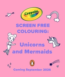 Book cover of Crayola Screen Free Colouring: Unicorns and Mermaids by Crayola