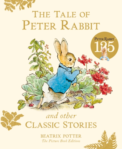 Book cover of The Tale of Peter Rabbit and Other Classic Stories by Beatrix Potter