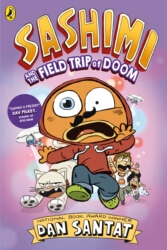 Book cover of Sashimi and the Field Trip of Doom by Dan Santat