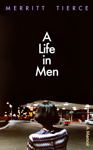 Book cover of A Life in Men by Merritt Tierce
