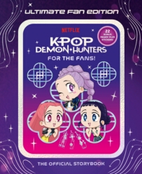 Book cover of KPop Demon Hunters: For the Fans!: Ultimate Fan Edition by KPop Demon Hunters, Angela Song