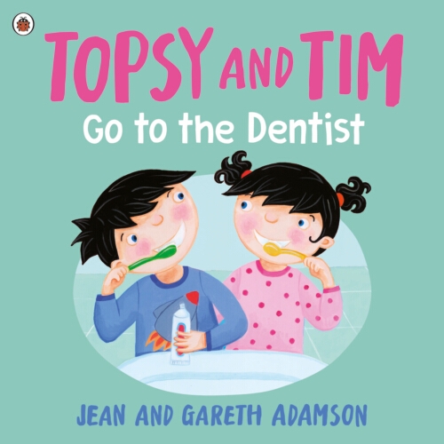 Book cover of Topsy and Tim: Go to the Dentist by Jean Adamson