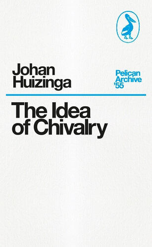 Book cover of The Idea of Chivalry by Johan Huizinga