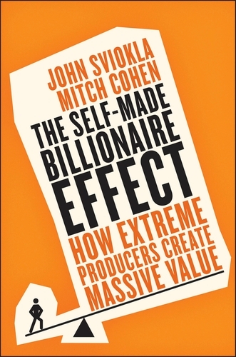 Book cover of The Self-Made Billionaire Effect by John Sviokla, Mitch Cohen