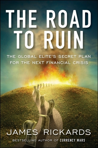 Book cover of The Road to Ruin by James Rickards