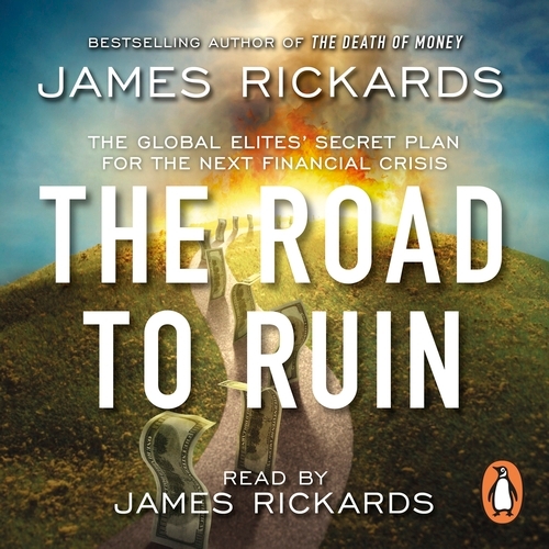 Book cover of The Road to Ruin by James Rickards