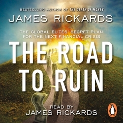 Book cover of The Road to Ruin by James Rickards