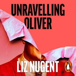 Book cover of Unravelling Oliver by Liz Nugent