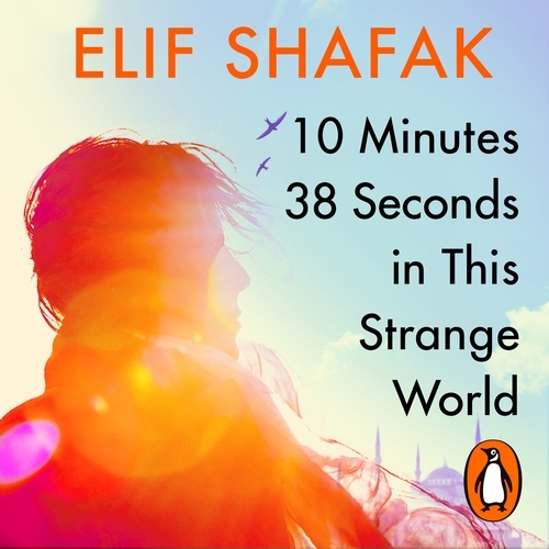 Book cover of 10 Minutes 38 Seconds in this Strange World by Elif Shafak