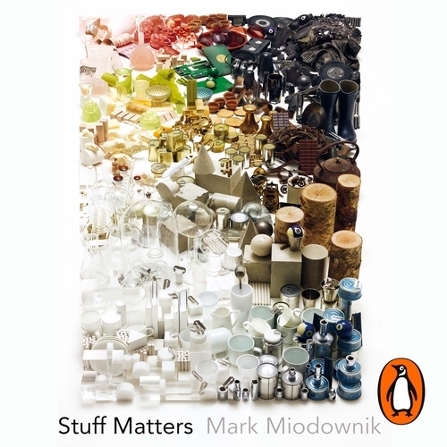 Book cover of Stuff Matters by Mark Miodownik