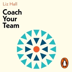 Book cover of Coach Your Team by Liz Hall