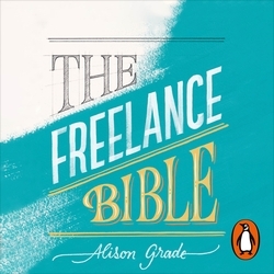 Book cover of The Freelance Bible by Alison Grade