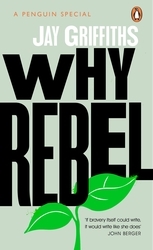 Book cover of Why Rebel by Jay Griffiths