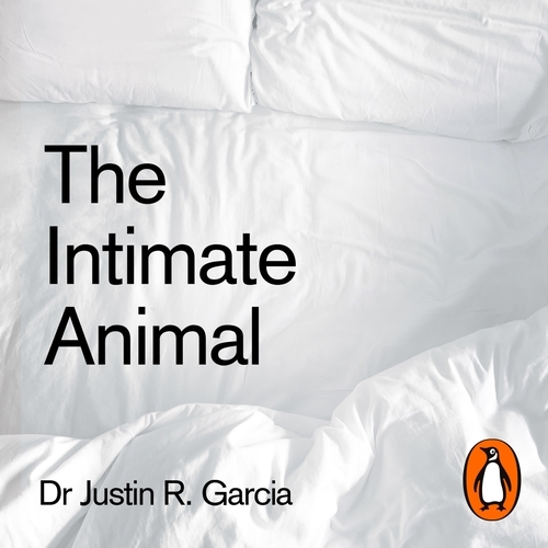 Book cover of The Intimate Animal by Justin Garcia