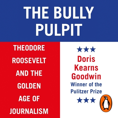 Book cover of The Bully Pulpit by Doris Kearns Goodwin