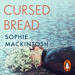 Book cover of Cursed Bread by Sophie Mackintosh