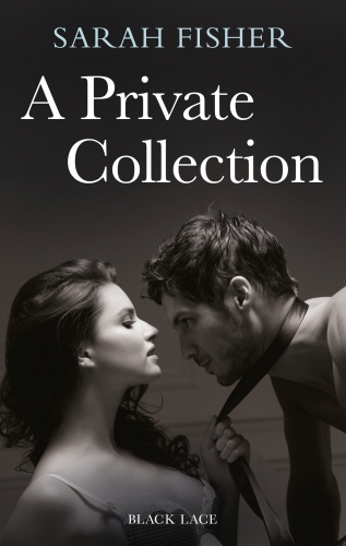 Book cover of A Private Collection: Black Lace Classics by Sarah Fisher