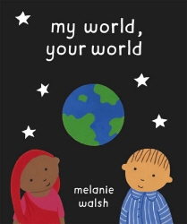 Book cover of My World, Your World by Melanie Walsh