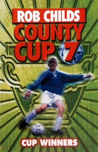 Book cover of #7 - County Cup (7): Cup Winners by Rob Childs